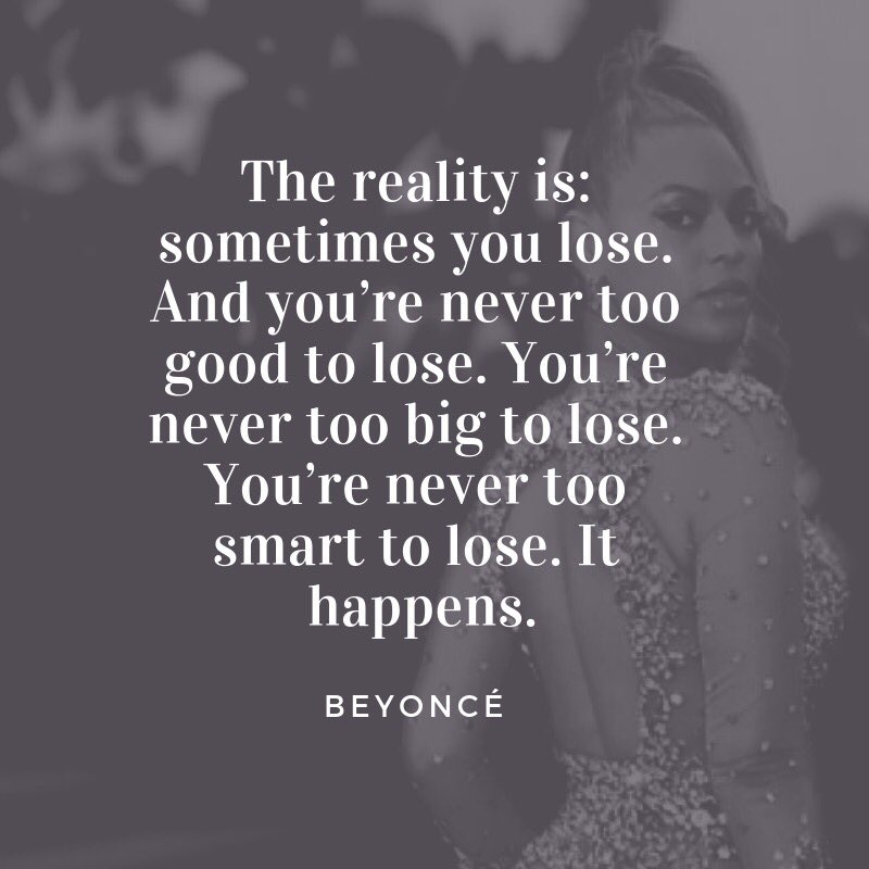 EncourageU2's tweet photo. If Beyoncé is ok with losing, why aren’t you? We have to humble ourselves and see our losses as part of life. But it’s up to you on what you do with them. 2 L’s can make a W. Learn from it and move on! https://t.co/nVxd6ImsBy