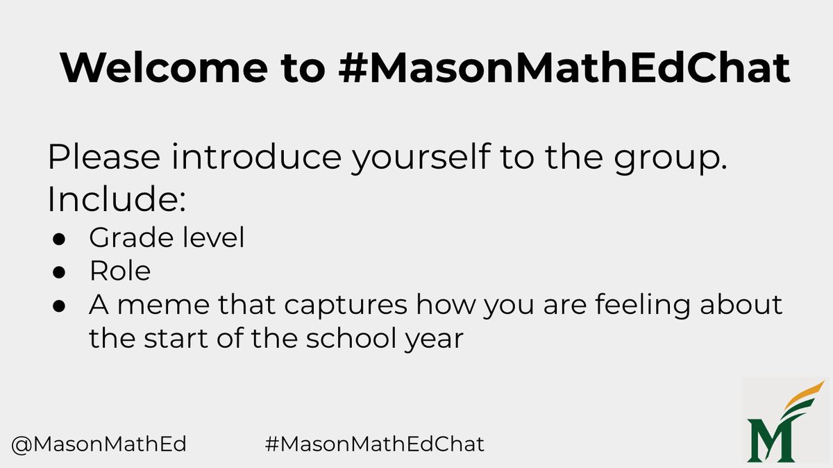 Welcome to #MasonMathEdChat! Please introduce yourself to the group. Include: Grade level, Role, and a meme about the start of the school year #equity #teacherleaders #mtbos <a href="/ASCD/">ASCD</a> <a href="/PiBaker18/">Dr. Courtney Baker</a> <a href="/laura_bitto/">Laura Bitto</a> <a href="/theresawills/">Theresa Wilson</a> <a href="/MrsRoscioli/">Mrs. Roscioli</a> <a href="/kmorrowleong/">Dr. Kim Morrow Leong</a> <a href="/DMorethanjust/">Theresa D-S MoreThanJust</a> <a href="/SanghaviShruti/">Shruti Sanghavi</a>