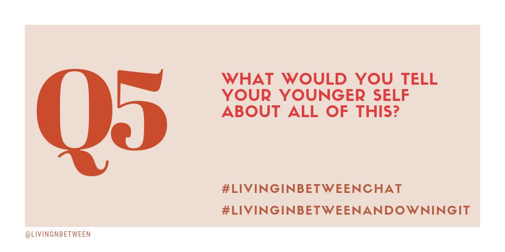 livingnbetween's tweet photo. Q5: what would you tell your younger self about all of this?

#livinginbetweenchat #livinginbetween #livinginbetweenandowningit https://t.co/4aZjXjs8YX