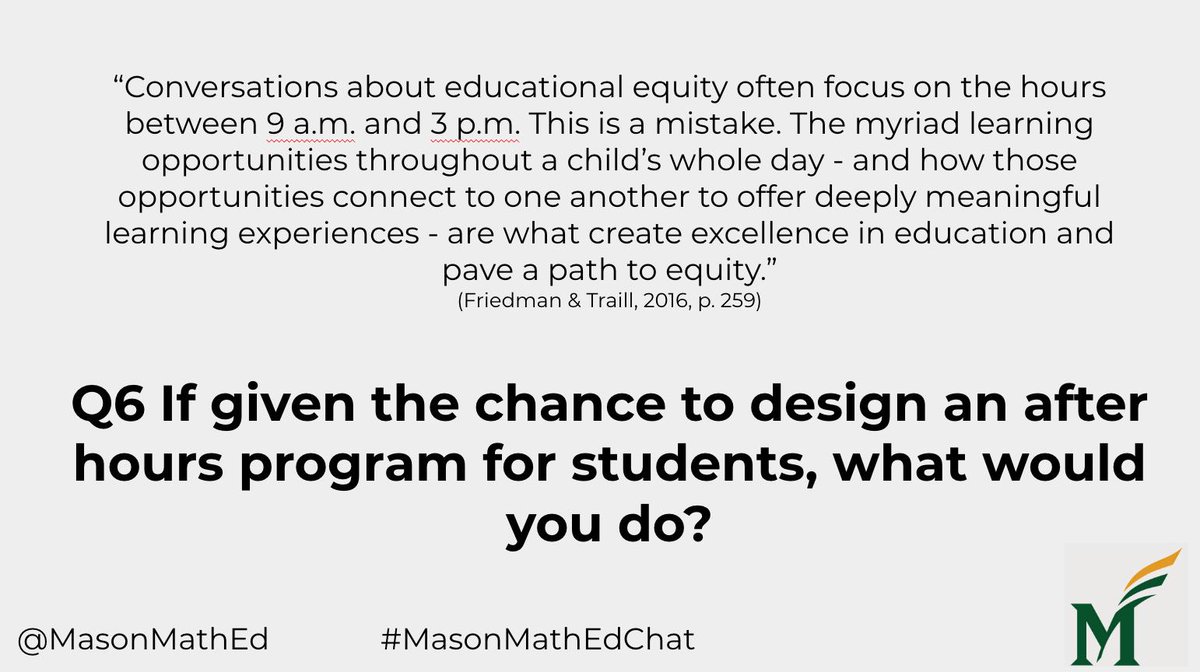 Q6 If given the chance to design an after hours program for students, what would you do? #MasonMathEdChat #equity #teacherleaders #mtbos <a href="/ASCD/">ASCD</a> <a href="/PiBaker18/">Dr. Courtney Baker</a> <a href="/laura_bitto/">Laura Bitto</a> <a href="/theresawills/">Theresa Wilson</a> <a href="/MrsRoscioli/">Mrs. Roscioli</a> <a href="/kmorrowleong/">Dr. Kim Morrow Leong</a> <a href="/DMorethanjust/">Theresa D-S MoreThanJust</a> <a href="/SanghaviShruti/">Shruti Sanghavi</a>