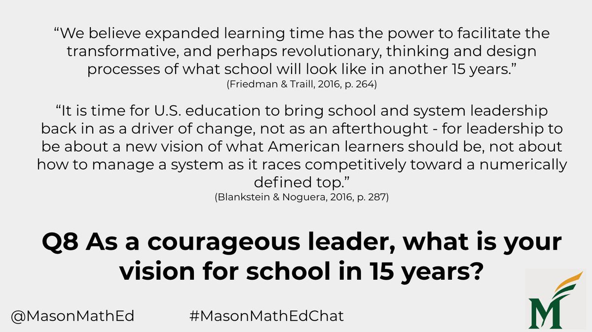 Q8 As a courageous leader, what is your vision for school in 15 years?  #MasonMathEdChat #equity #teacherleaders #mtbos <a href="/ASCD/">ASCD</a> <a href="/PiBaker18/">Dr. Courtney Baker</a> <a href="/laura_bitto/">Laura Bitto</a> <a href="/theresawills/">Theresa Wilson</a> <a href="/MrsRoscioli/">Mrs. Roscioli</a> <a href="/kmorrowleong/">Dr. Kim Morrow Leong</a> <a href="/DMorethanjust/">Theresa D-S MoreThanJust</a> <a href="/SanghaviShruti/">Shruti Sanghavi</a>