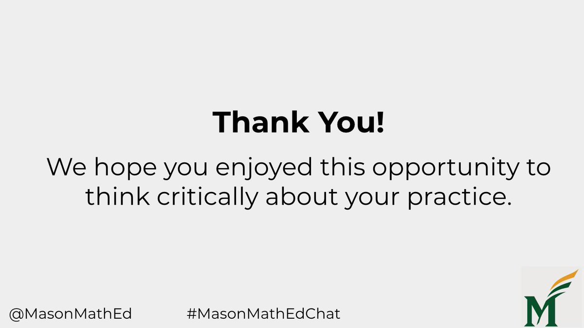 Thank You! We hope you enjoyed this opportunity to think critically about your practice. #MasonMathEdChat  #equity #teacherleaders #mtbos <a href="/ASCD/">ASCD</a> <a href="/PiBaker18/">Dr. Courtney Baker</a> <a href="/laura_bitto/">Laura Bitto</a> <a href="/theresawills/">Theresa Wilson</a> <a href="/MrsRoscioli/">Mrs. Roscioli</a> <a href="/kmorrowleong/">Dr. Kim Morrow Leong</a> <a href="/DMorethanjust/">Theresa D-S MoreThanJust</a> <a href="/SanghaviShruti/">Shruti Sanghavi</a>
