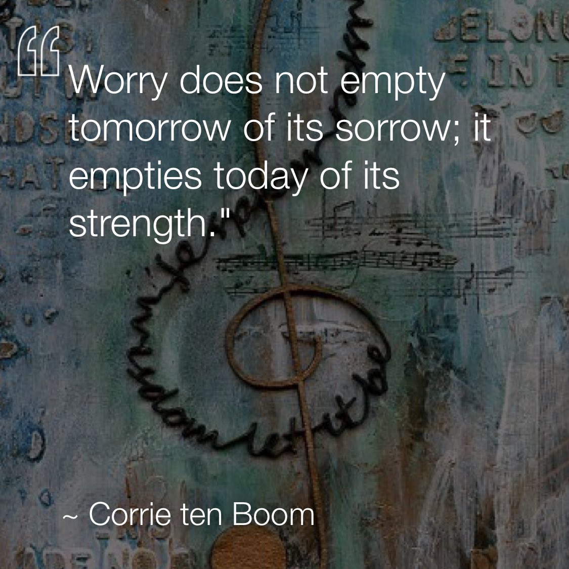 Worry does not empty tomorrow of its sorrow; it empties today of its strength. —Corrie ten Boom via <a href="/dailyqotdapp/">DAILYQOTDAPP</a> #dailyqotdapp
