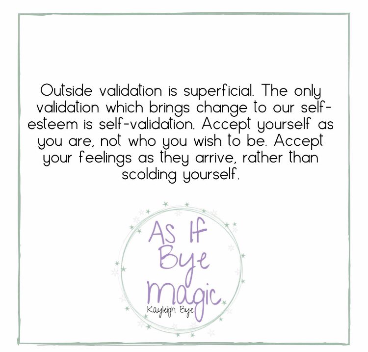 Outside validation is superficial. The only validation which brings change to our self-esteem is self-validation. Accept yourself as you are, not who you wish to be. Accept your feelings as they arrive, rather than scolding yourself. 

#QOTD #WednesdayWisdom