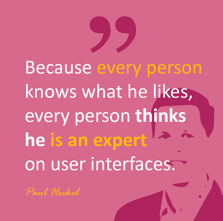This is so true!

Because every person knows what he likes - every person thinks he is an an expert on user interfaces #ui #ux #design #UserExperience #quoteoftheday #userinterface