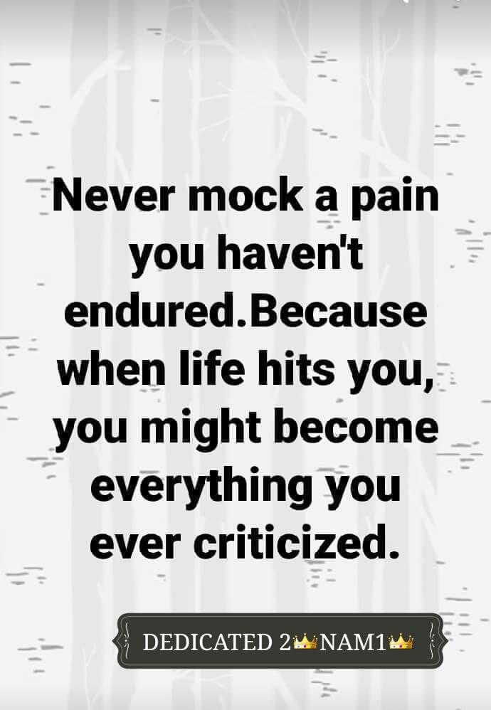 SplendourZion's tweet photo. NEVER MOCK A PAIN YOU HAVEN'T ENDURED! https://t.co/lBLF4H0lAd