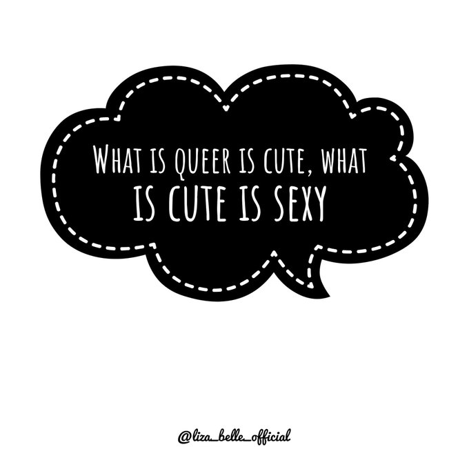 What is queer is cute, what is cute is sexy. https://t.co/eZ3gTHDSHK