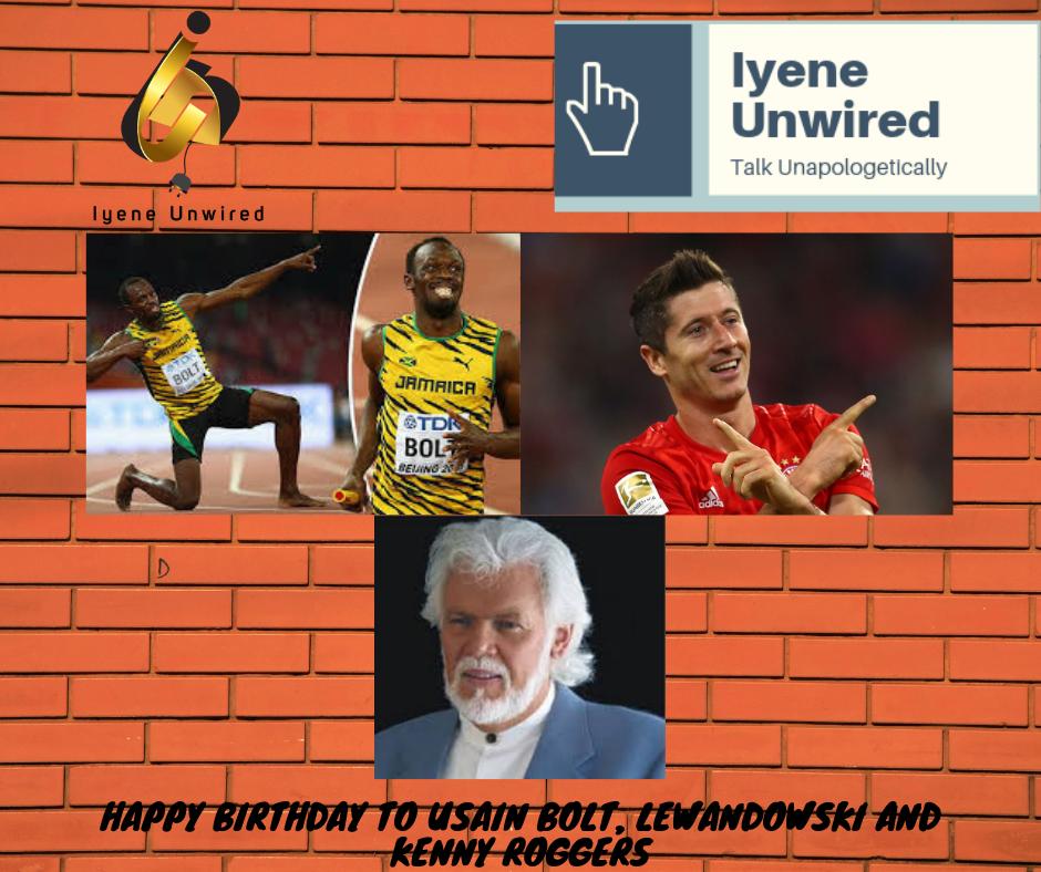 Happy Birthday to the trio of Usain Bolt, Lewandowski and Kenny Roggers. 