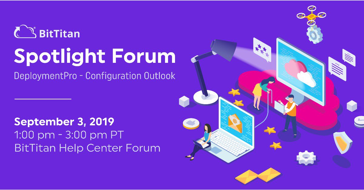 BitTitan's tweet photo. Join us on September 3, 2019 from 1:00 pm - 3:00 pm PT for the first-ever Spotlight forum. Ask any question you have on our #OutlookConfiguration tool #DeploymentPro!  https://t.co/c1W6MQOyAg https://t.co/i7phjfcyT0