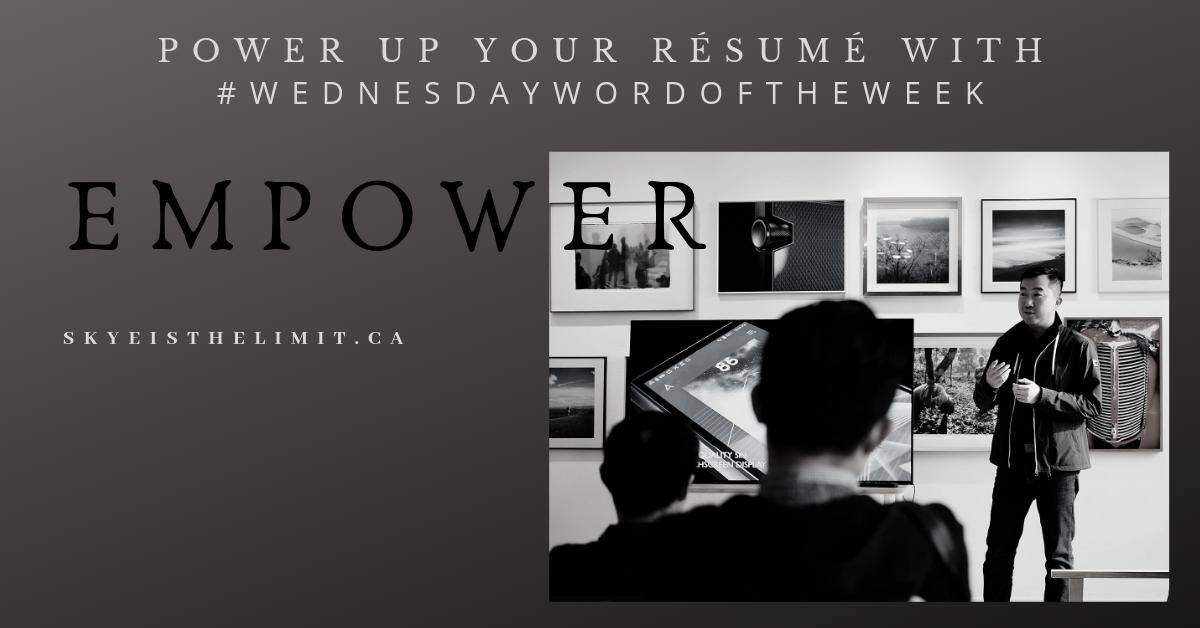 SkyeResume's tweet image. I absolutely love this #WednesdayWordoftheWeek. Do you #empower your team?