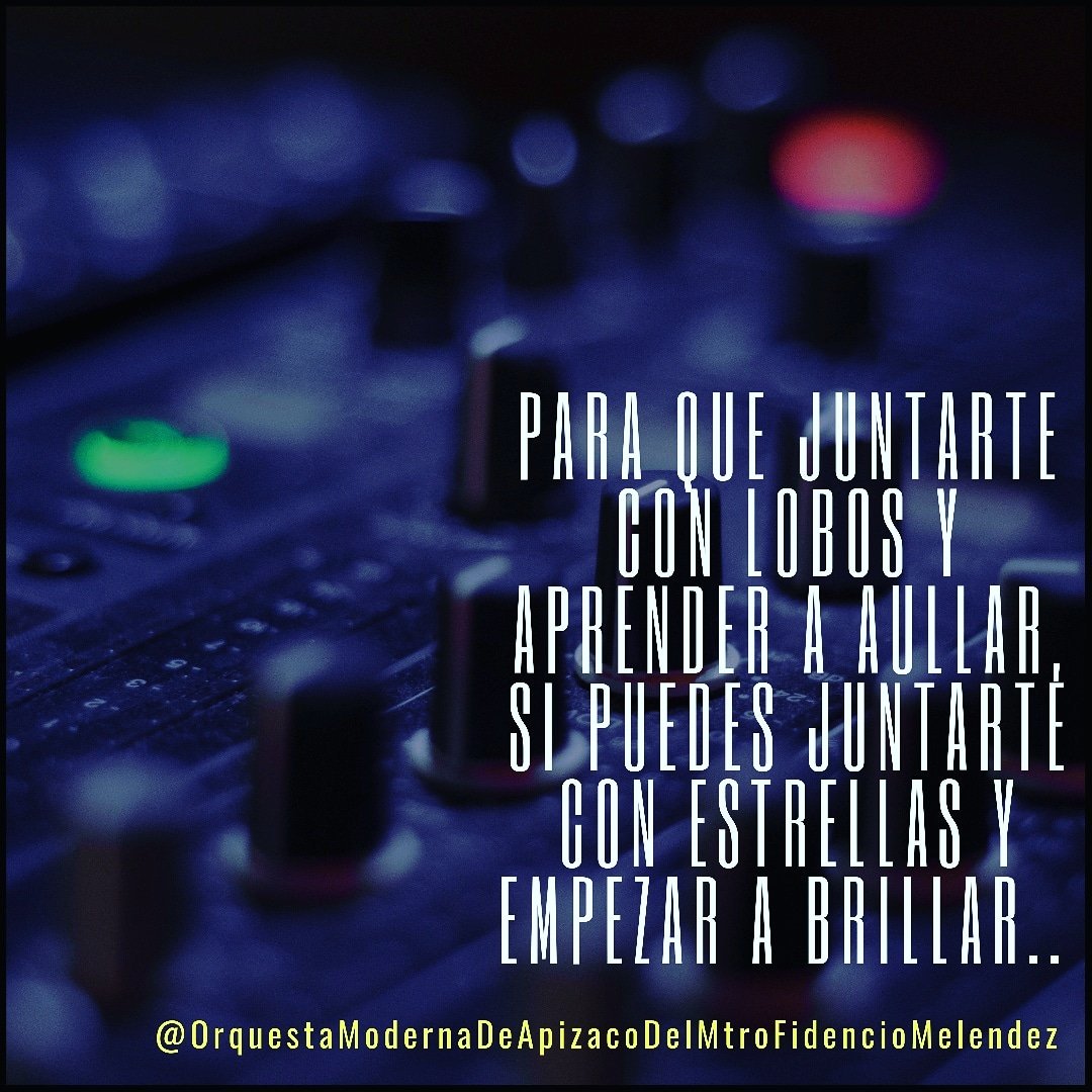 OrquestaApizaco's tweet photo. #Para_Que_Juntarte_Con_Lobos_Y_Aprender_A_Aullar_Si_Puedes_Juntarte_Con_Estrellas_Y_Empezar_A_Brillar desde #Mi_Lindo_Apizaco sus amigos de siempre la #OrquestaModernaDeApizacoDelMtroFidencioMelendez https://t.co/XFmMtoMsIq