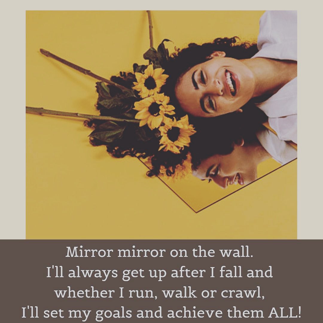 Mirror mirror on the wall. I'll always get up after I fall and whether I run, walk or crawl, I'll set my goals and achieve them all.
 #carrerwomen #mompreneurlife  #quoteoftheday #womenempowerment #motivatingwomen #sisterhood👭 #motherhood #womenentrepreneur #womenquotes