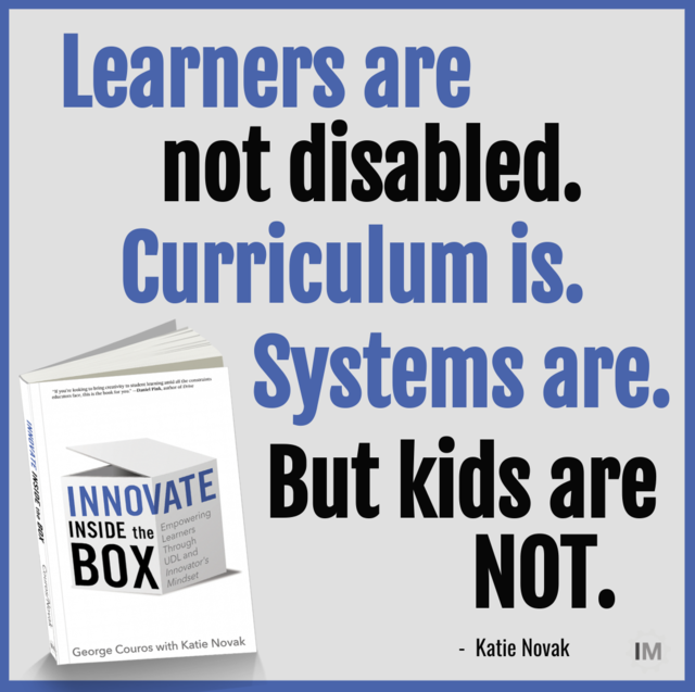 KatieNovakUDL's tweet photo. I've said it before and I will say it again: It is not our learners that are disabled. It is our systems, our curriculum. #UDL #innovateinsidethebox https://t.co/knUkRwuDiq