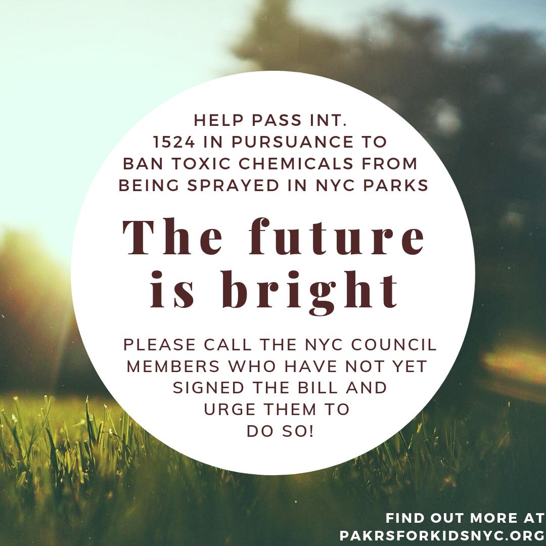 ParksForKidsNYC's tweet photo. The #future will be #brighter when no #pesticides are being sprayed on NYC #green spaces. We urge you to call up the #NYC Councilmembers who have not yet signed onto bill Int.1524, to do so. Find out who to call and more information on this #issue on our https://t.co/ERL7ch20J3 https://t.co/DvaFgeJNc6