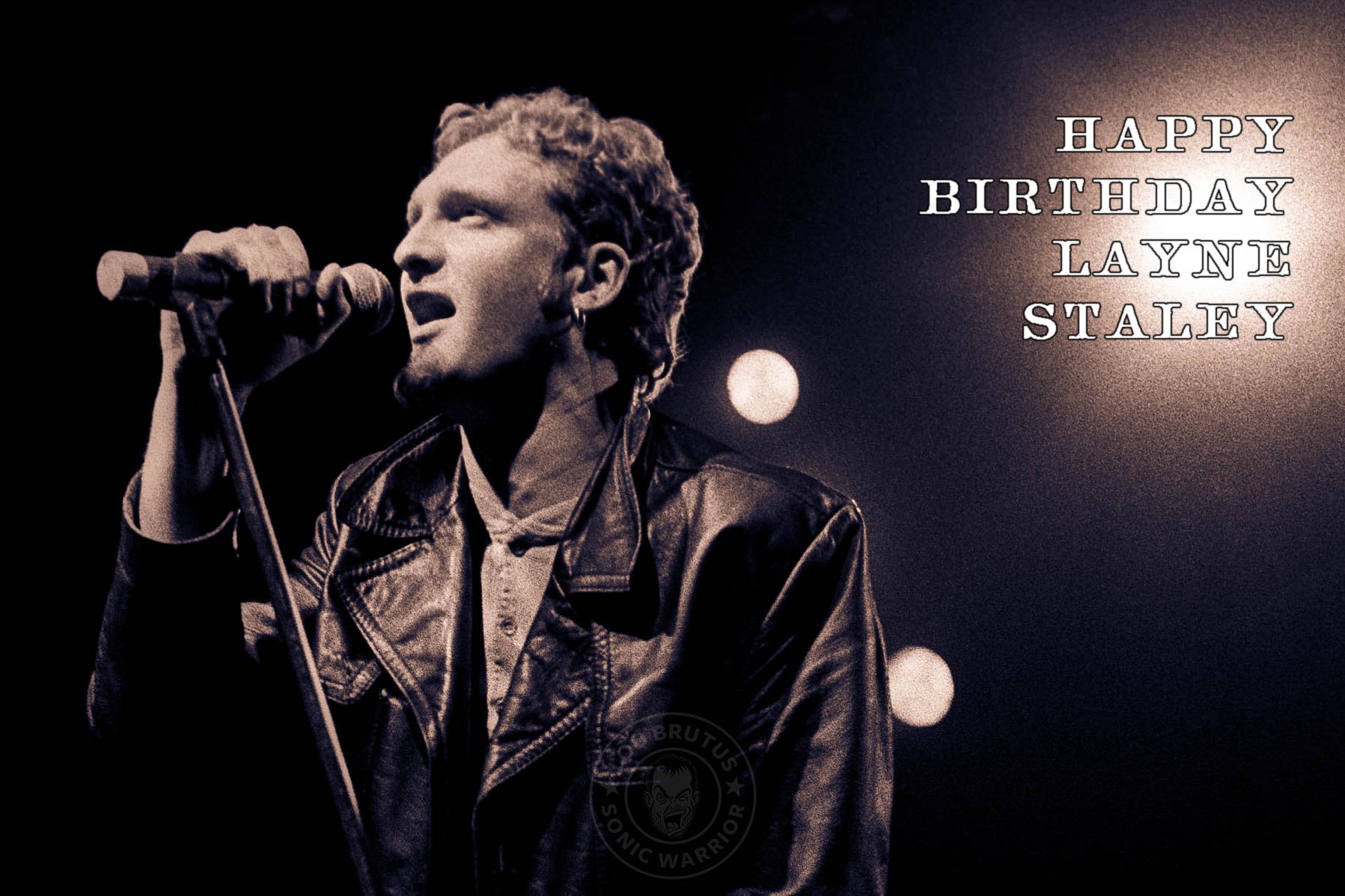 Happy Birthday Layne Staley. Sigh.   