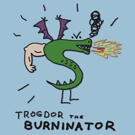 Soooo, am I the only one picking up on <a href="/XFLDragons/">Seattle Dragons</a> strong Trogdor vibe?   

It was just one muscle arm away from being called the Seattle Burninators.   

Official hashtag should be #BurninateTheVillagers  
RT if you agree.

<a href="/SeattleEndzone/">SEATTLE ENDZONE</a> #XFLTeams @xfl2020