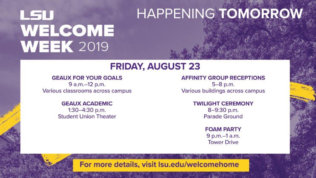 Take a look at the schedule for Welcome Week 2019 for today and tomorrow! lsu.edu/welcomehome/