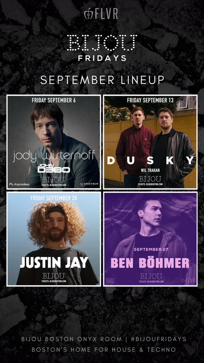 September at <a href="/BijouBoston/">Bijou Nightclub</a> is looking real spicy! #BIJOUFRIDAYS - #Boston's home for #House &amp; #Techno!

9/6 @jodywisternoff 
9/13 <a href="/Duskymusic/">Dusky</a> 
9/20 <a href="/justinjaymusic/">Justin Jay</a> 
9/27 <a href="/benbohmermusic/">Ben Böhmer</a>
