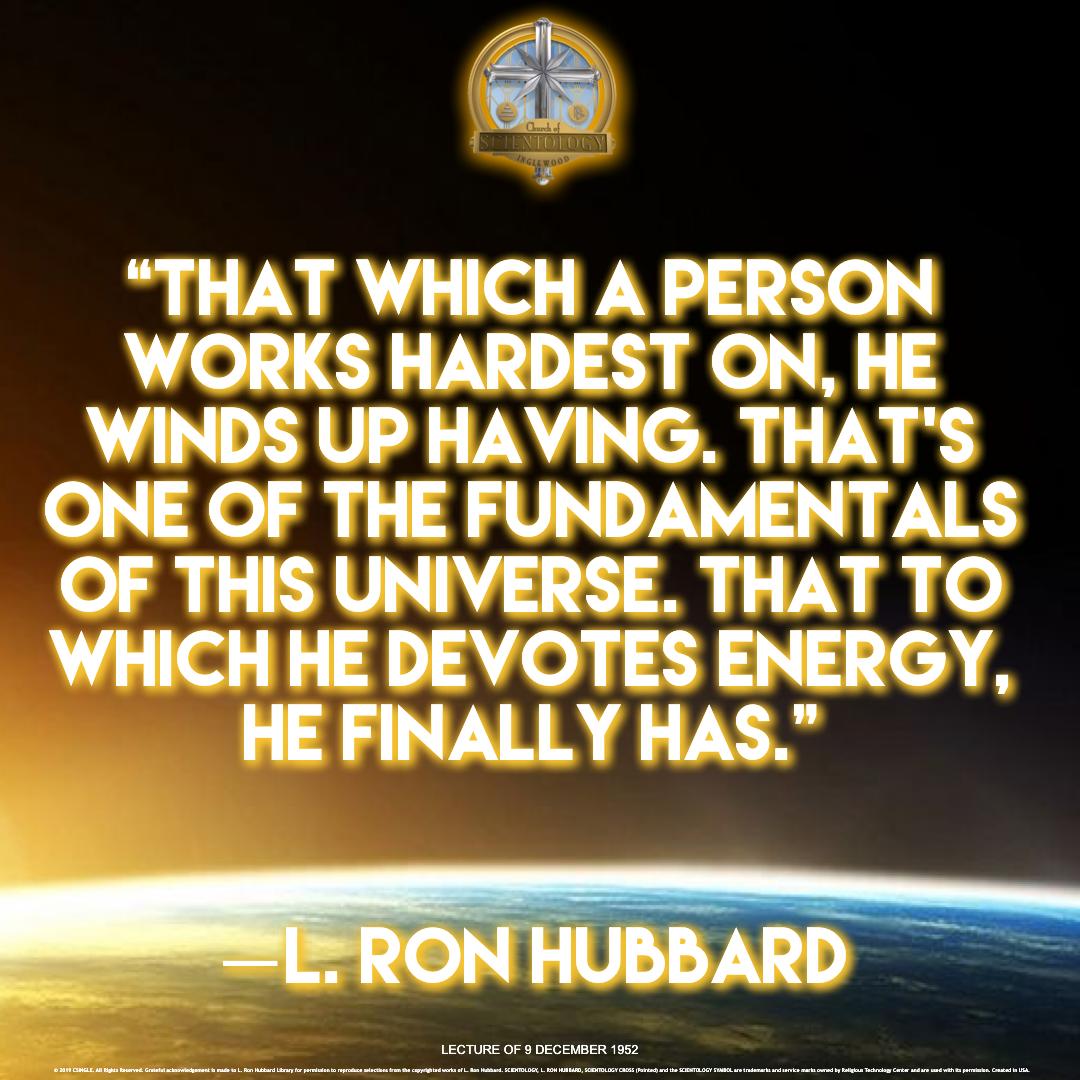 #LRHQuoteOfTheDay #LRHQuotes #Inglewood #Energy #Accomplishment #Success #Flourish #Prosper #Devotion #HardWork #Industriousness #Industrious