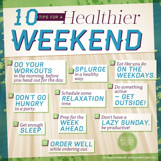 10 Tips for a Healthy Weekend 
#weekendtips #healthierweekend