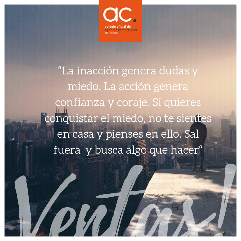 ColegioACAlaAva's tweet photo. “La inacción genera dudas y miedo. La acción genera confianza y coraje. Si quieres conquistar el miedo, no te sientes en casa y pienses en ello. Sal fuera y busca algo que hacer“ #coac #agentescomerciales #coaca https://t.co/IrLPy3lqBP