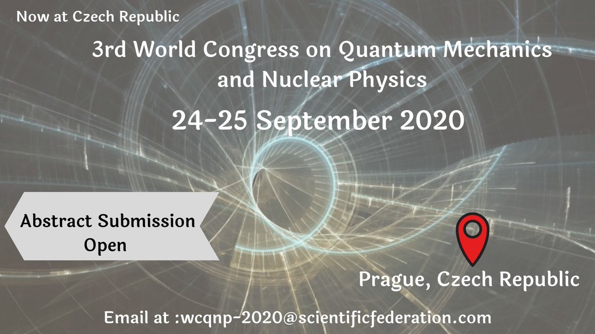 Adamsmi03499864's tweet photo. #Czech_Republic #Quantum_Mechanics_and_Nuclear_Physics #WCQNP_2020 #24_25_2020 #Prague_Czech_Republic #Abstract_Submission_Open
Website Link: https://t.co/xlEHSS3ghZ https://t.co/DNd9EWrxfx