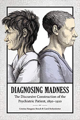 _Hmadness's tweet photo. Book: Diagnosing Madness, The Discursive Construction of the Psychiatric Patient, 1850-1920 by Carol Berkenkotter &amp; Cristina Hanganu-Bresch #histmed #histpsych #histpsy #dishist https://t.co/D2nBRneVBB https://t.co/vmdnDJSAmc