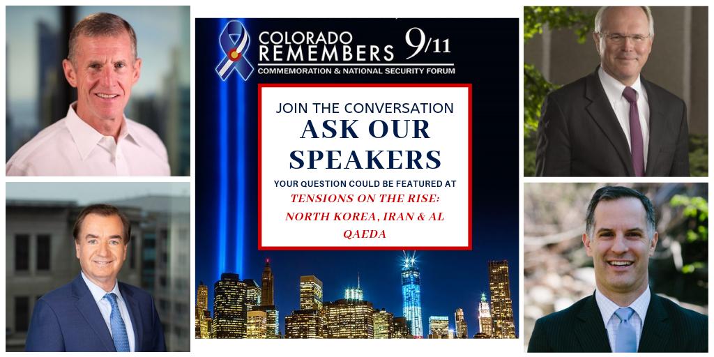 Have a question for our panel of national security experts? Reply with your question and it could be featured during the discussion addressing Tensions on the Rise &amp; Trump's Response: North Korea, Iran &amp; Global Terrorism at Colorado Remembers 9/11. 
COremembers911.org