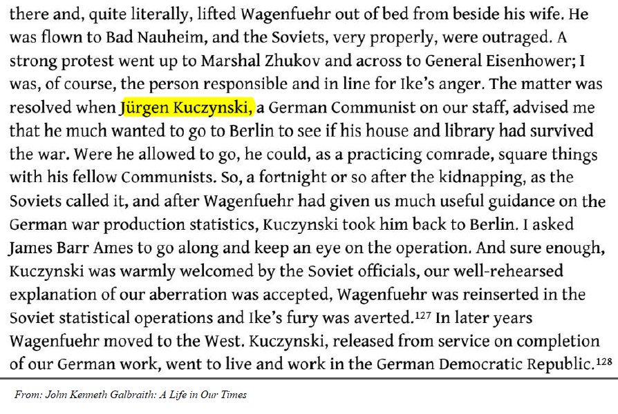 58b\\ They returned from the US to Germany, to go into exile in 1936 to England. Jürgen Kuczynski worked for both the U.S. and Soviet secret services during the Second World War. His return to Germany is briefly described in John Kenneth Galbraith’s memoirs “A Life in Our Times.”