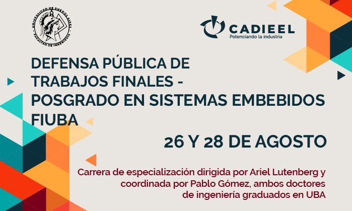 Defensa Pública de Trabajos Finales - Posgrado en Sistemas Embebidos FIUBA
Más info ➡️ cort.as/-NNCv
.
Acceso libre y gratuito
Av. Córdoba 950 4to piso, CABA
.
Vía streaming
26 de agosto 19 a 21.15hs
cort.as/-NNDN
28 de agosto 19 a 22hs
cort.as/-NNDW
