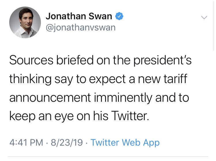 A) Trump tweets at 10:59 AM "I will be responding to China& #39;s tariffs this afternoon."B) Tweeting is how he always announces.C) Tariffs is his easy stick on ChinaD) By 4:40 there is only a narrow window for Trump to still respond "this afternoon.Look at Swan& #39;s "sources."