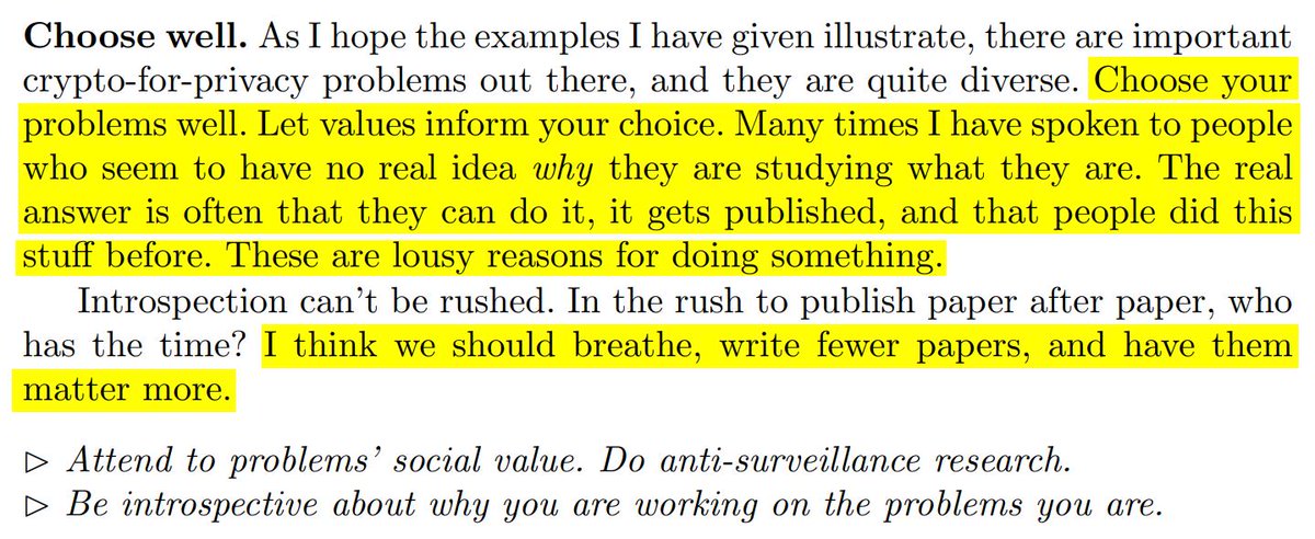 Choose well. As I hope the examples I have given illustrate, there are important
crypto-for-privacy problems out there, and they are quite diverse. Choose your
problems well. Let values inform your choice. Many times I have spoken to people
who seem to have no real idea why they are studying what they are. The real
answer is often that they can do it, it gets published, and that people did this
stuff before. These ar