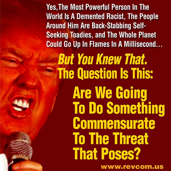 therevcoms's tweet image. Yes, the most powerful person in the world is a demented racist...

The question is what are YOU going to DO about it?

#TrumpPenceMustGo