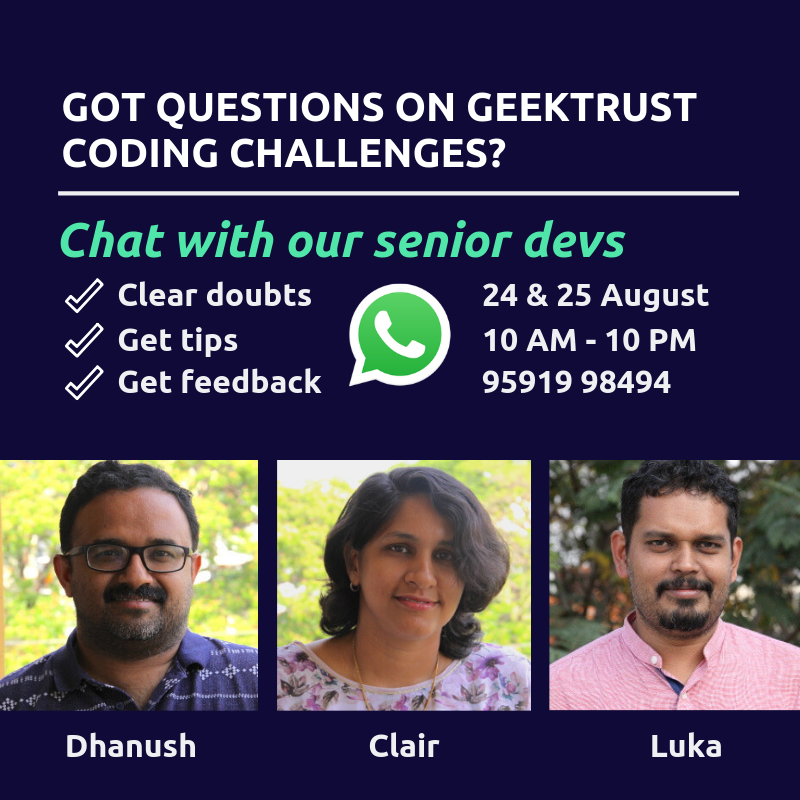 geektrust's tweet photo. Hi everyone, @dhanushgopinath @clair_sebastian and @lukasimha are on WhatsApp today & tomorrow to answer questions on our #coding challenges. Ask away!
#YourCodeIsYourResume #code https://t.co/99JOwOIIoW