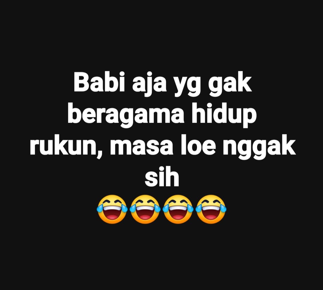 Kita manusia...sekolah cukup, belajar agama cukup...ribut aja, malu Ama babi, anjing, ayam, dll...