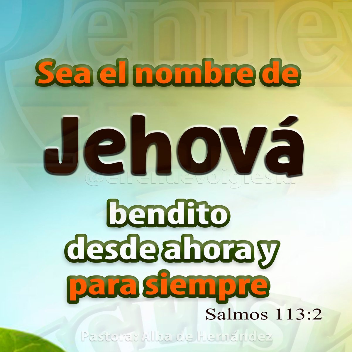 Hay un nombre que merece toda la gloria y es el de Jehová de los Ejércitos,  su nombre es sobre todo nombre y bendito por toda la eternidad. . \, image size:1200x1200