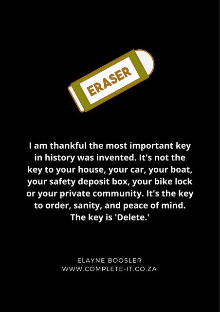 CompleteITCT's tweet image. I am thankful the most important key in history was invented. It's not the key to your house, your car, your boat, your safety deposit box, your bike lock or your private community. It's the key to order, sanity, and peace of mind. The key is 'Delete'.  
#computers #computerquote