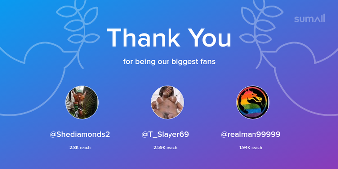 Our biggest fans this week: Shediamonds2, T_Slayer69, realman99999. Thank you! via https://t.co/MQbZ2Va1B6
