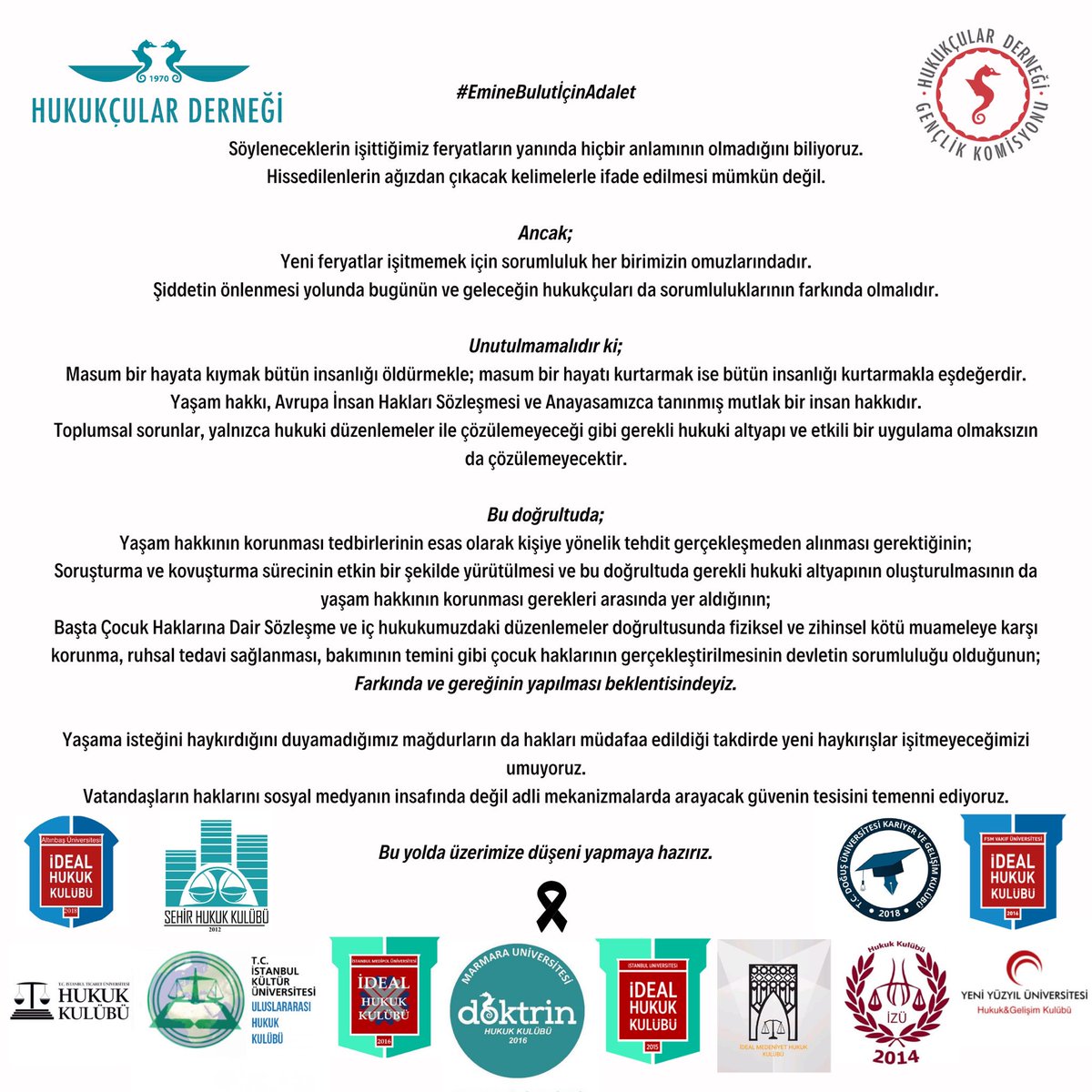 Yeni feryatlar işitmemek için sorumluluk her birimizin omuzlarındadır.
Hukukçular Derneği Gençlik Komisyonu olarak bu yolda üzerimize düşeni yapmaya hazırız.
#EmineBulutİçinAdalet