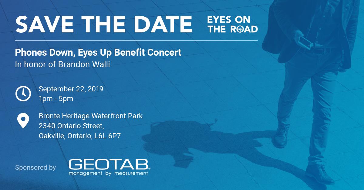 GEOTAB's tweet image. On September 22, Geotab will be hosting our second annual Phones Down, Eyes Up Benefit Concert in honor of Brandon Walli. Join us in raising awareness of road safety on both sides of the wheel. For more details click here: geotab.com/phones-down-ey… #PhonesDownEyesUp2019 📵