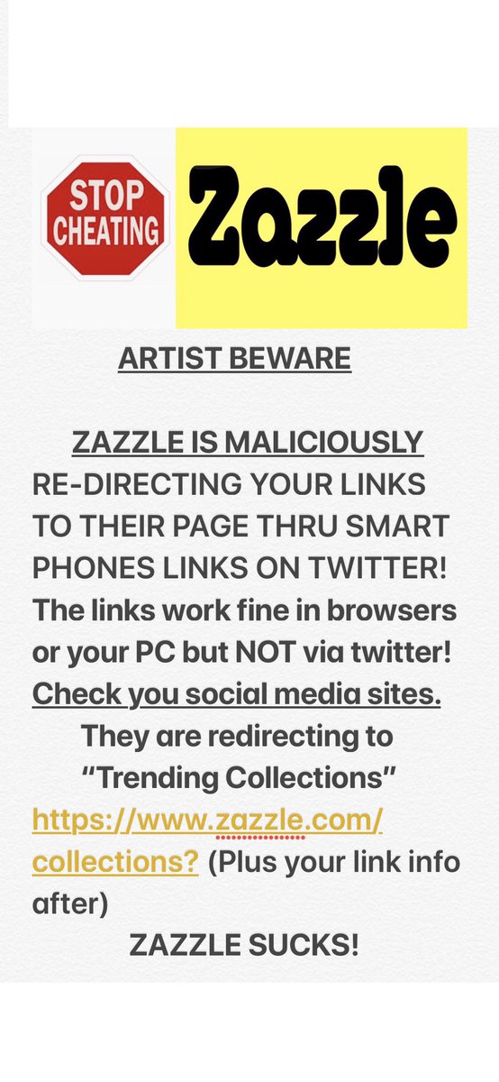 CheatersZuck's tweet photo. >ZAZZLE ARTISTS BEWARE<

ZAZZLE IS REDIRECTING YOUR LINKS FROM YOUR ART  TO THEIR PAGE! 

ZAZZLE ARE CHEATERS!

#zazzle #zazzlesupport #cnn #FTC #Cheaters #artist #business #online #sucks #zazzlesucks #cheat #evil #abuse #thief #etsy #amazon #online #browser #biz #artists #omg https://t.co/VoQRBCB2UO