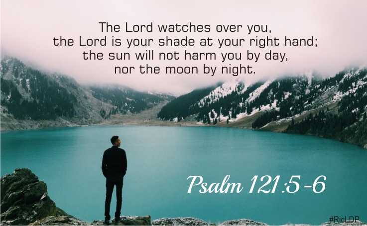 Inspirational Verses The Lord Watches Over You The Lord Is Your Shade At Your Right Hand Psalm 121 5 6