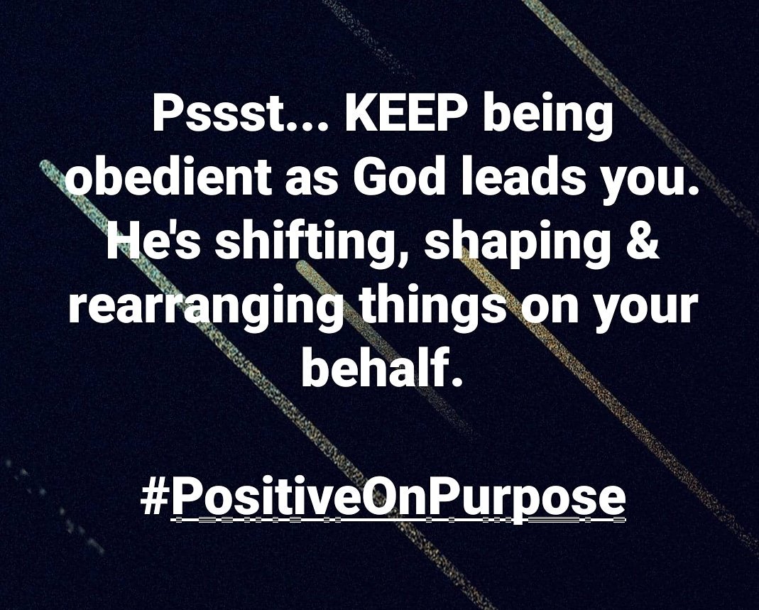 Priscilla Gary On Twitter: "Keep Being Obedient! While Leading U, God Is Shifting, Shaping & Rearranging Things On Ur Behalf #Positiveonpurpose Https://T.co/Vcztkmgkjj" / Twitter