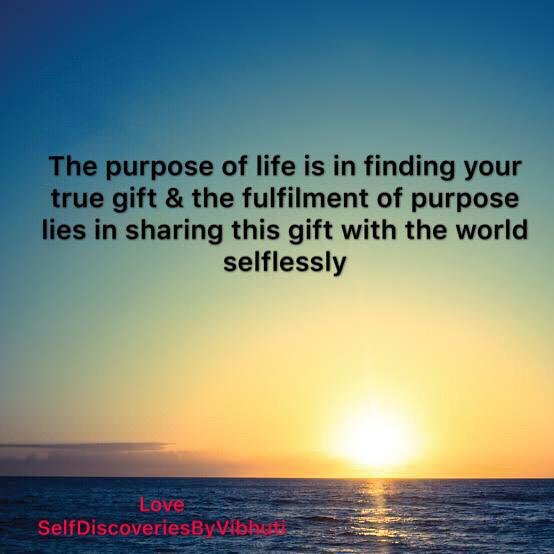 #lifepurpose #findingtruegifts #findnsharewithworld #inspirationalquotes #motivationalspeaker #lifecoach #selfdiscoveriesbyvibhuti