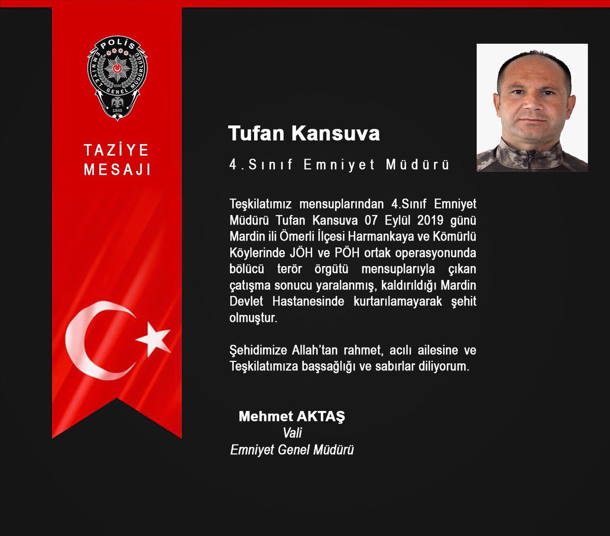 Şehidimiz 4.Sınıf Emniyet Müdürü Tufan Kansuva için Emniyet Genel Müdürümüz Sayın Mehmet Aktaş tarafından taziye mesajı yayınlanmıştır.