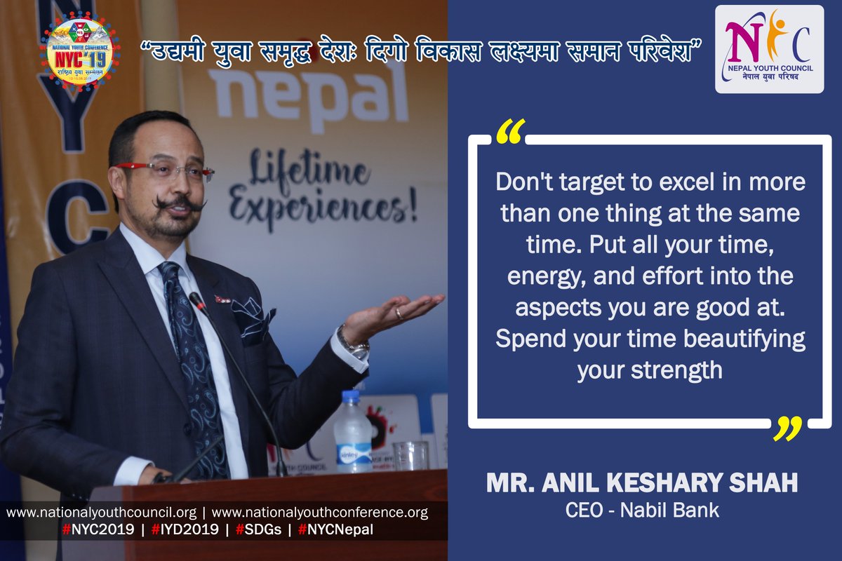 NYCNepal's tweet photo. "Don't target to excel in more than one thing at the same time. Put all your time, energy, and effort into the aspects you are good at. Spend your time beautifying your strength"

Mr. Anil Keshary Shah - CEO- NABIL BANK

#NYC2019 #IYD2019 #SDGs #PYC2019 #YouthDay #VisitNepal2020 https://t.co/3cRJyD5vK9