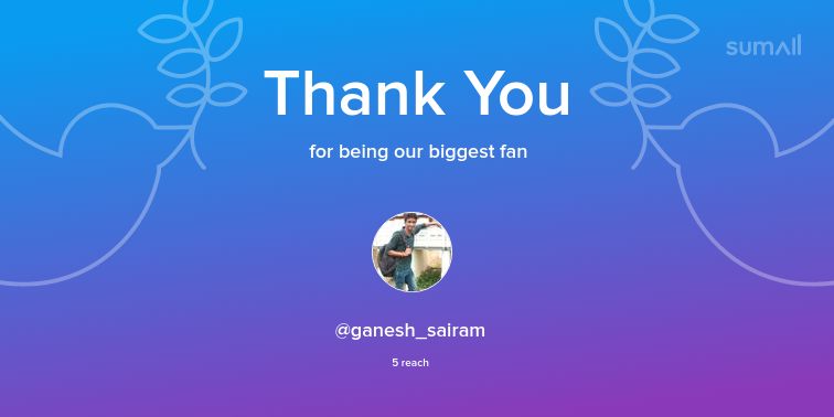Our biggest fans this week: ganesh_sairam. Thank you! via sumall.com/thankyou?utm_s…