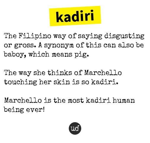 Urban Dictionary Kadiri The Filipino Way Of Saying Disgusting Or Gross A Synonym Of T Co Qwg5h1pqdq