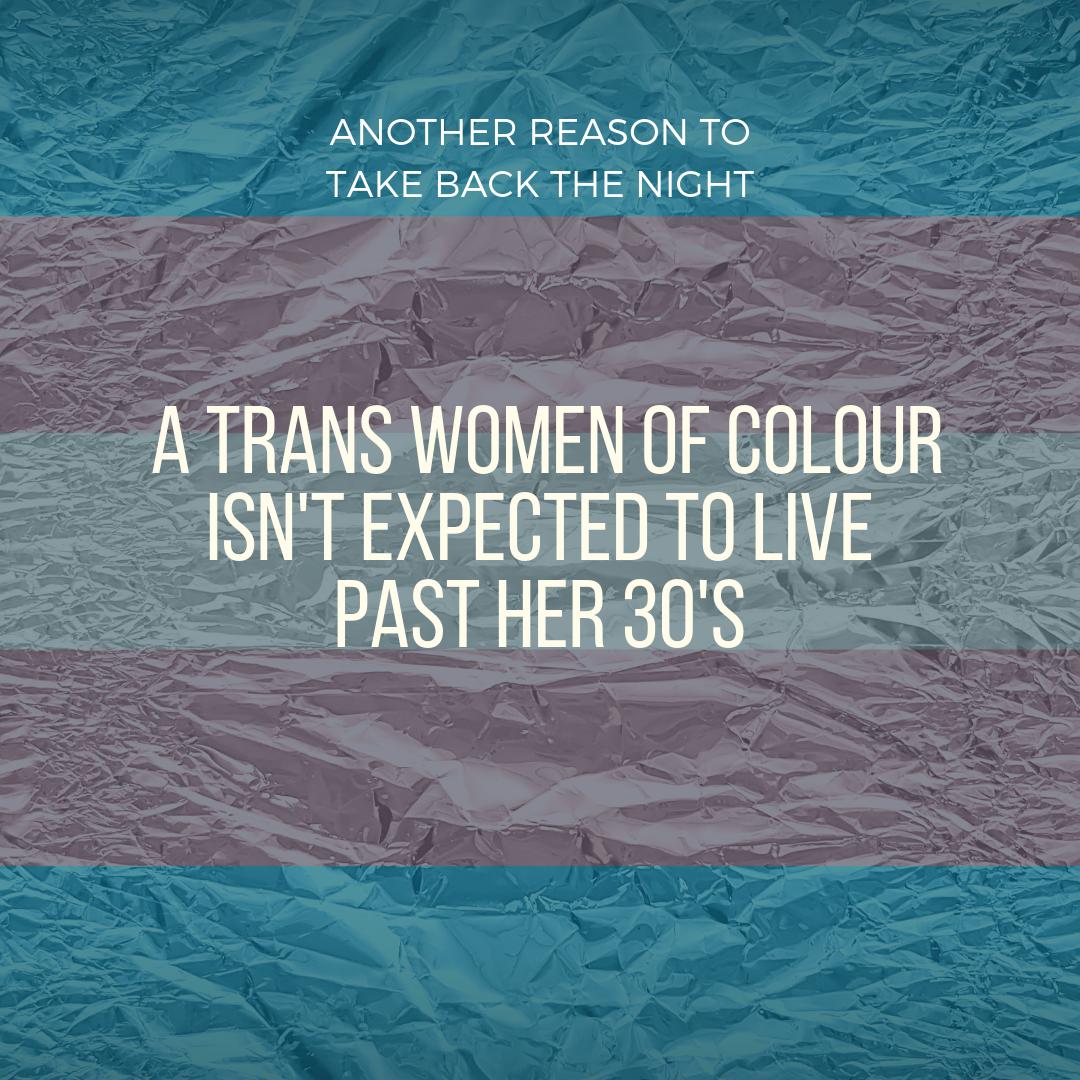 OCTEVAW's tweet photo. Another reason to Take Back the Night: A trans woman of colour isn’t expected to live past her 30s 😤?!?!?!?!  #TBTN 2019 #endSV @OttawaWEN #TBTN2019 https://t.co/YfkXKCFXqv