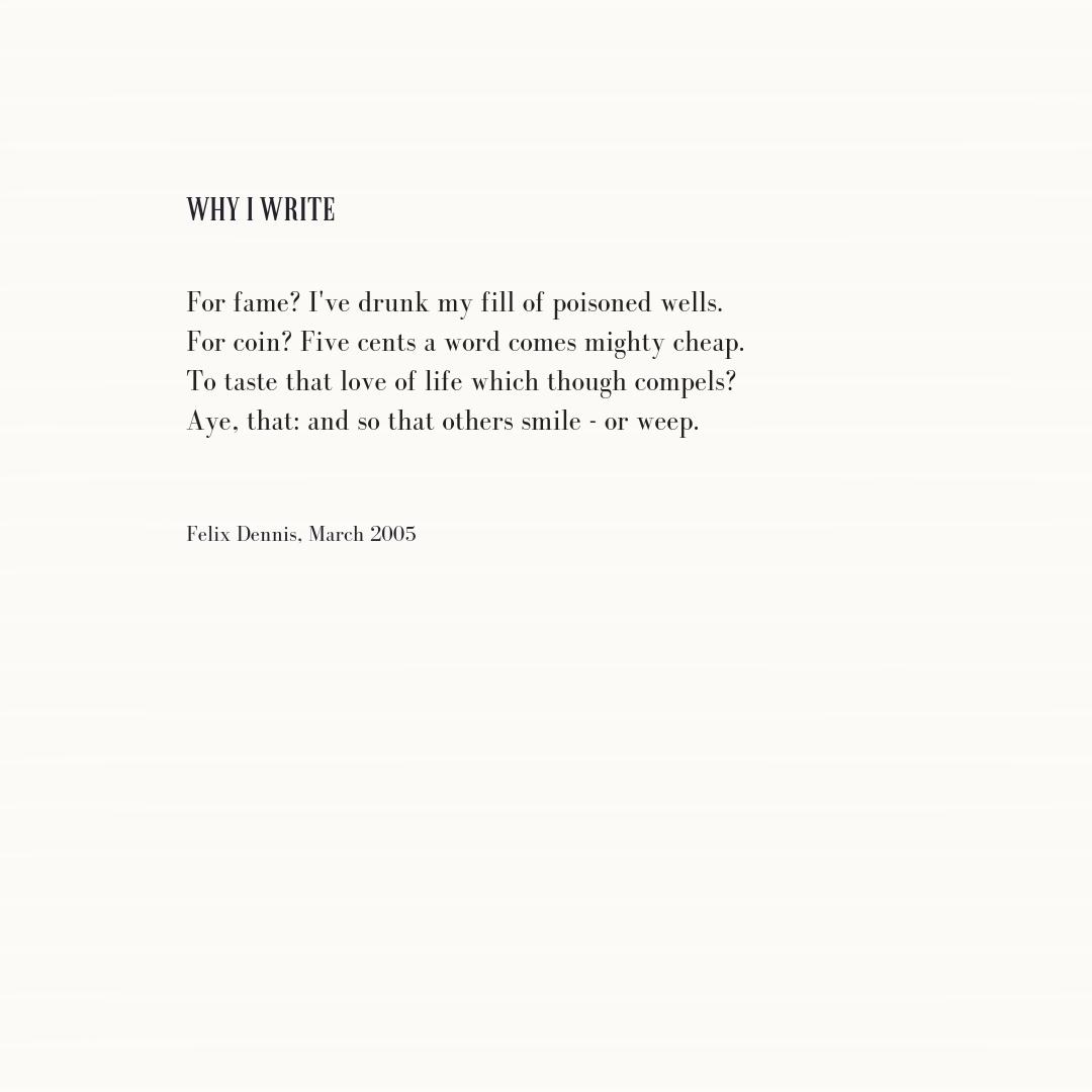 FelixDennis's tweet image. &quot;Writing verse has helped me come to love life &apos;in all its manifestations&apos;, however inept my verse may be and however cynical and world-wise I was before I began&quot;.  #FelixDennis